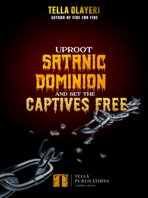 cover image of Uproot Satanic Dominion and Set the Captives Free